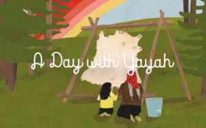 Book cover of A Day With Yayah by Nicola I. Campbell and Julie Flett